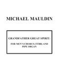 Grandfather Great Spirit: for Men's Chorus and Pipe Organ
